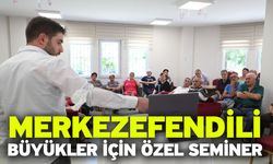 Merkezefendili Büyükler İçin Özel Seminer