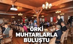 Örki Muhtarlarla Buluştu