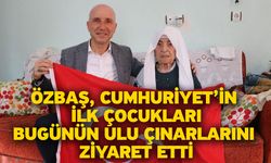 Özbaş, Cumhuriyet’in ilk çocukları, bugünün ulu çınarlarını ziyaret etti