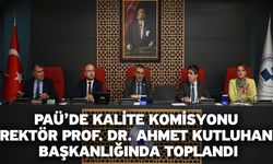 PAÜ’de Kalite Komisyonu Rektör Prof. Dr. Ahmet Kutluhan Başkanlığında Toplandı