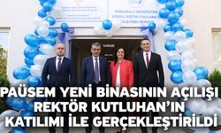 PAÜSEM Yeni Binasının Açılışı Rektör Kutluhan’ın Katılımı ile Gerçekleştirildi