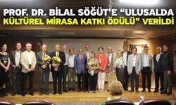 Prof. Dr. Bilal Söğüt’e “Ulusalda; Kültürel Mirasa Katkı Ödülü” verildi