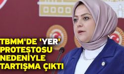 TBMM'de 'yer' protestosu nedeniyle tartışma çıktı