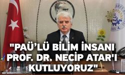 "PAÜ’lü bilim insanı prof. Dr. Necip Atar'ı kutluyoruz"