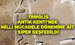 Tripolis Antik Kenti'nde Milli Mücadele Dönemine Ait Siper Keşfedildi