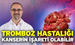 Tromboz hastalığı kanserin işareti olabilir