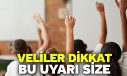 Veliler dikkat! Bu uyarı size