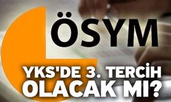 YKS'de 3. tercih olacak mı?