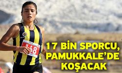 17 bin sporcu, Pamukkale’de koşacak