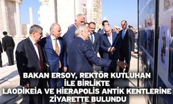 Bakan Ersoy, Rektör Kutluhan İle Birlikte Laodikeia ve Hierapolis Antik Kentlerine Ziyarette Bulundu