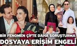 Bir Fenomen Çifte Daha Soruşturma Dosyaya Erişim Engeli