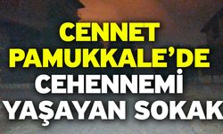 Cennet Pamukkale’de Cehennemi Yaşayan Sokak