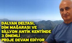 Dalyan Deltası, Dim Mağarası ve Sillyon Antik Kentinde 3 önemli proje devam ediyor