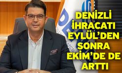 Denizli İhracatı Eylül’den Sonra Ekim’de De Arttı