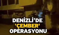 Denizli’de 'Çember' operasyonu