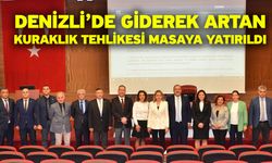 Denizli’de giderek artan kuraklık tehlikesi masaya yatırıldı