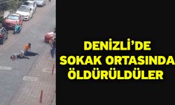 Denizli’de Sokak Ortasında Öldürüldüler