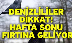 Denizlililer dikkat! Hafta sonu fırtına geliyor