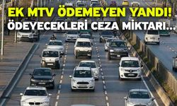 Ek MTV ödemeyen yandı! Ödeyecekleri ceza miktarı...