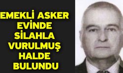 Emekli asker evinde silahla vurulmuş halde bulundu