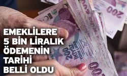 Emeklilere 5 bin liralık ödemenin tarihi belli oldu