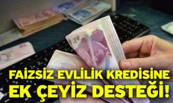 Faizsiz evlilik kredisine ek çeyiz desteği!