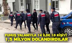 Fuhuş yalanıyla 14 ilde 18 kişiyi 1,5 milyon dolandırdılar