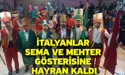 İtalyanlar sema ve mehter gösterisine hayran kaldı