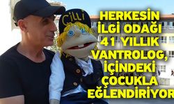 Herkesin ilgi odağı 41 yıllık vantrolog, içindeki çocukla eğlendiriyor