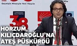 Horzum, Kılıçdaroğlu’na Ateş Püskürdü