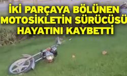 İki parçaya bölünen motosikletin sürücüsü hayatını kaybetti