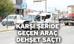 Karşı şeride geçen araç dehşet saçtı