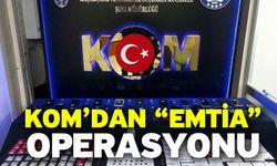 KOM’dan “Emtia” operasyonu