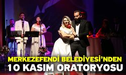 Merkezefendi Belediyesi’nden 10 Kasım Oratoryosu