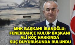 MHK Başkanı İbanoğlu; Fenerbahçe Kulüp Başkanı Ali Koç Hakkında Suç Duyurusunda Bulundu