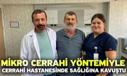 Mikro cerrahi yöntemiyle Cerrahi Hastanesinde sağlığına kavuştu