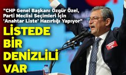 Özel, Parti Meclisi Seçimleri İçin 'Anahtar Liste' Hazırlığı Yapıyor! Listede Bir Denizlili Var