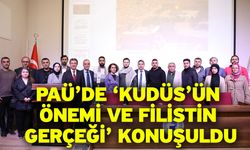 PAÜ’de ‘Kudüs’ün Önemi ve Filistin Gerçeği’ Konuşuldu