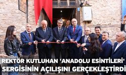 Rektör Kutluhan 'Anadolu Esintileri' sergisinin açılışını gerçekleştirdi