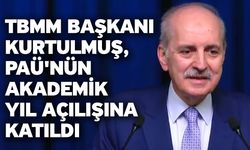 TBMM Başkanı Kurtulmuş, PAÜ'nün akademik yıl açılışına katıldı