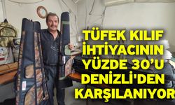 Tüfek kılıf ihtiyacının yüzde 30’u Denizli'den karşılanıyor