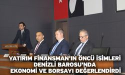 Yatırım Finansman'ın Öncü İsimleri Denizli Barosu'nda Ekonomi Ve Borsayı Değerlendirdi