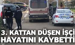 3. kattan düşen işçi hayatını kaybetti