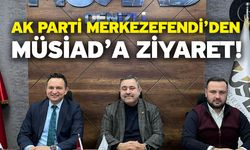 AK Parti Merkezefendi’den MÜSİAD’a Ziyaret!