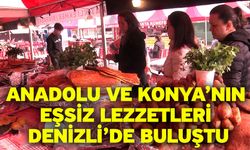 Anadolu ve Konya’nın eşsiz lezzetleri Denizli’de buluştu