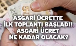 Asgari ücrette ilk toplantı başladı! Asgari ücret ne kadar olacak?