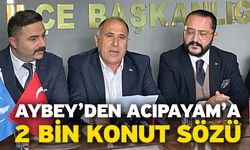 Aybey’den Acıpayam’a 2 Bin Konut Sözü