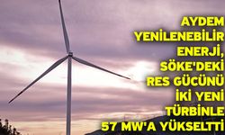 Aydem Yenilenebilir Enerji, Söke'deki RES Gücünü iki yeni türbinle 57 MW'a Yükseltti