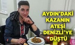 Aydın’daki kazanın ateşi Denizli’ye düştü