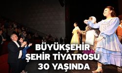 Büyükşehir Şehir Tiyatrosu 30 yaşında